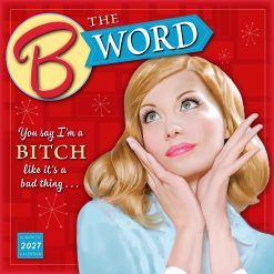The B Word: You Say I'm a Bitch Like It's a Bad Thing 2027 Square